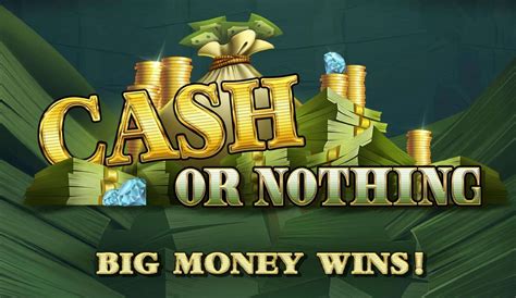 Play Cash Or Nothing slot
